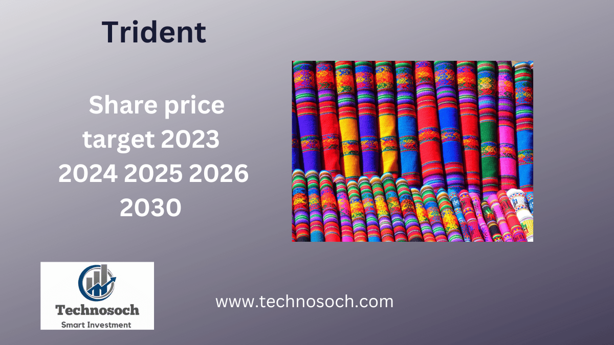 Trident Share Price Target technosoch.com Trident Share Price Target – 2023, 2024 2025, 2026 and 2030.