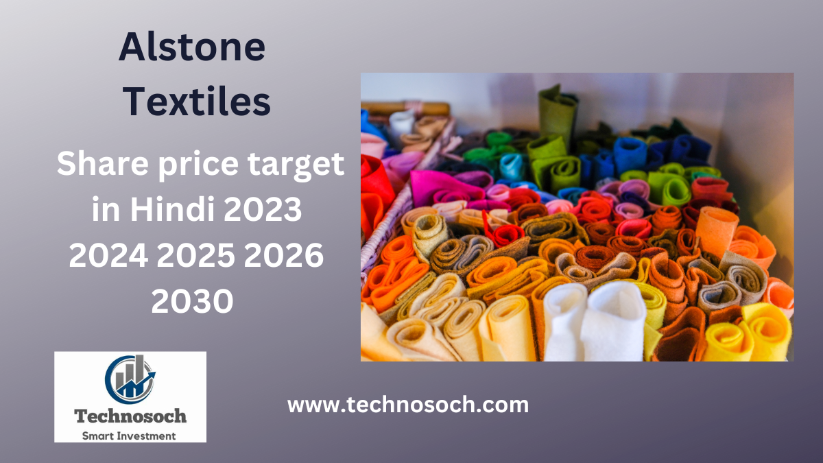 Alstone Textiles share price target-technosoch.com-invest with pankaj kashyap