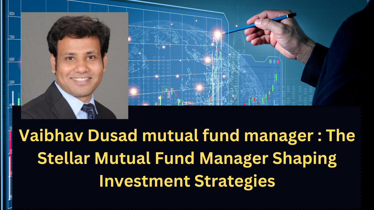Copy of SIP से 1 करोड़ रुपये कमाए 50000 की महीने की सैलरी में Vaibhav Dusad mutual fund manager : The Stellar Mutual Fund Manager Shaping Investment Strategies