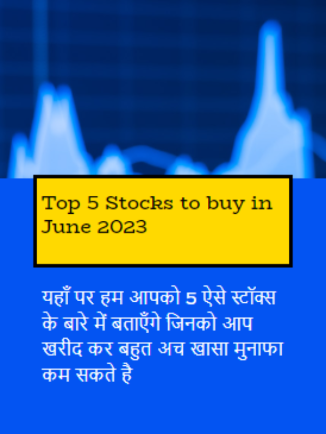 Top 5 Stocks to buy in June 2023