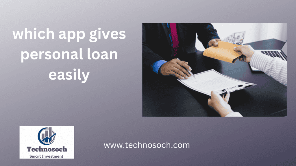 Which App Gives Personal Loans Easily-technosoch.com-